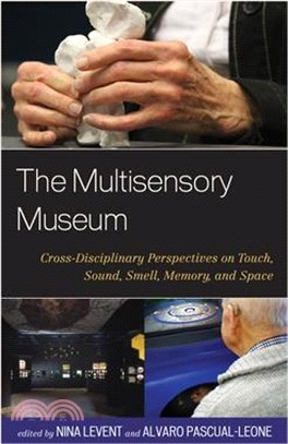 The Multisensory Museum ― Cross-disciplinary Perspectives on Touch, Sound, Smell, Memory, and Space