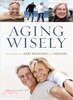 Aging Wisely ─ Strategies for Baby Boomers and Seniors