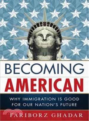 Becoming American ─ Why Immigration Is Good for Our Nation's Future