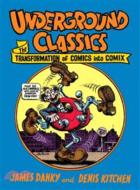 Underground Classics: The Transformation of Comics into Comix