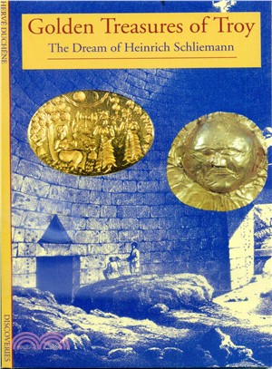 Golden Treasures of Troy―The Dream of Heinrich Schliemann