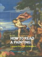 How To Read A Painting: Lessons From The Old Masters