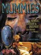 Mummies: The Newest, Coolest, & Creepiest From Around The World