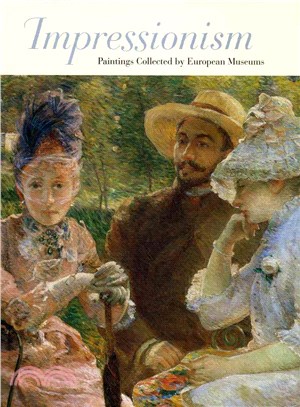Impressionism ― Paintings Collected by European Museums