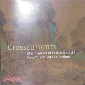 Crosscurrents ― Masterpieces of East Asian Art from New York Private Collections