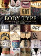 Body Type: Intimate Messages Etched in Flesh