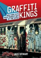Graffiti Kings: New York Mass Transit Art of the 1970s