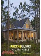 Prefabulous + Sustainable: Building and Customizing an Affordable, Energy-Efficient Home