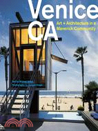 Venice, Ca: Art and Architecture in a Maverick Community