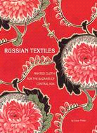 Russian Textiles: Printed Cloth for the Bazaars of Central Asia