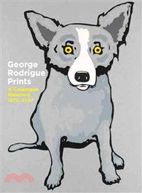 George Rodrigue Prints: A Catalogue Raisonne 1970-2007