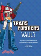 Transformers vault :the complete Transformers universe :showcasing rare collectibles and memorabilia /
