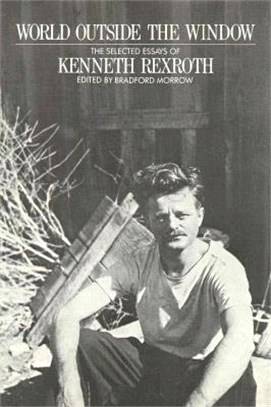 World Outside the Window ─ The Selected Essays of Kenneth Rexroth