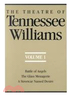 The Theatre of Tennessee Williams ─ Battle of Angels, the Glass Menagerie, a Streetcar Named Desire