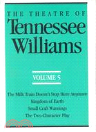 The Theatre of Tennessee Williams: The Milk Train Doesn't Stop Here Anymore/Kingdom of Earth