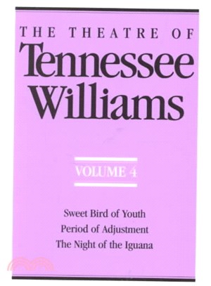 The Theatre of Tennessee Williams: Sweet Bird of Youth, Period of Adjustment, the Night of the Iguana