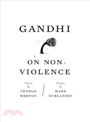 Gandhi on Non-violence ─ Selected Texts from Mohandas K. Gandhi's Non-Violence in Peace and War