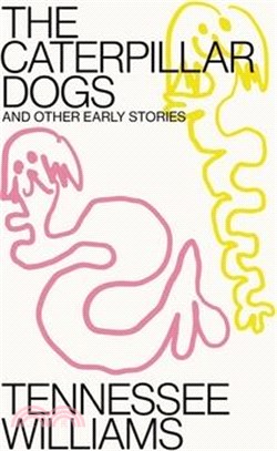 Caterpillar Dogs: And Other Early Stories