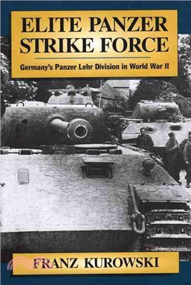 Elite Panzer Strike Force ─ Germany's Panzer Lehr Division in World War II