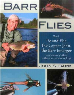 Barr Flies ─ How to Tie and Fish the Copper John, the Barr Emerger, and Dozens of Other Patterns, Variations, and Rigs