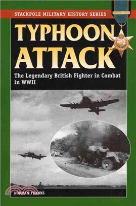 Typhoon Attack ─ The Legendary British Fighter in Combat in World War II