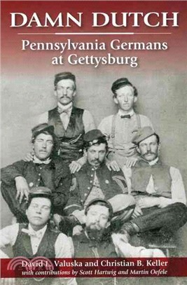 Damn Dutch ─ Pennsylvania Germans at Gettysburg