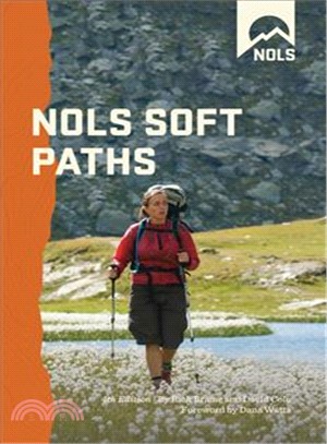 Nols Soft Paths ─ Enjoying the Wilderness Without Harming It