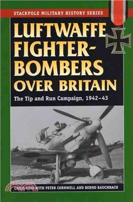Luftwaffe Fighter-Bombers over Britain ─ The Tip and Run Campaign, 1942-43