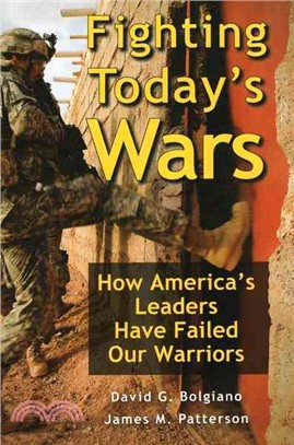 Fighting Today's Wars ─ How America's Leaders Have Failed Our Warriors