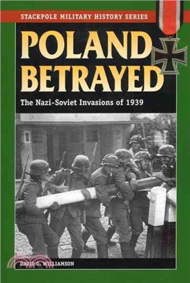 Poland Betrayed ─ The Nazi-Soviet Invasions of 1939