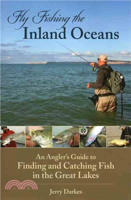 Fly Fishing the Inland Oceans ─ An Angler's Guide to Finding and Catching Fish in the Great Lakes