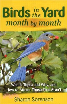 Birds in the Yard Month by Month ─ What's There and Why, and How to Attract Those That Aren't
