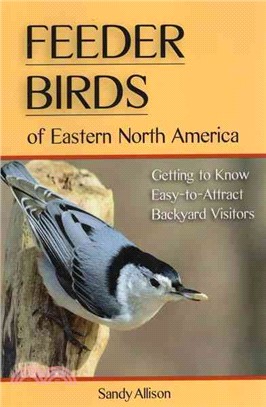 Feeder Birds of Eastern North America ― Getting to Know Easy-to-attract Backyard Visitors