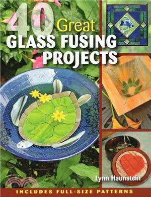 40 Great Glass Fusing Projects