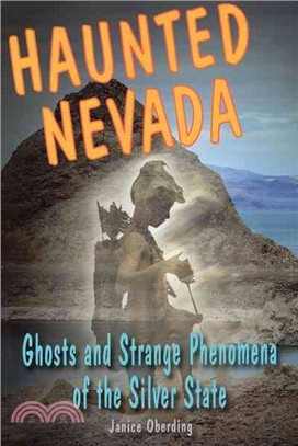 Haunted Nevada ─ Ghosts and Strange Phenomena of the Silver State