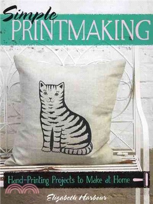 Simple Printmaking ─ Hand-Printing Projects to Make at Home