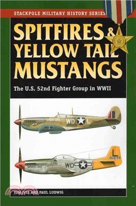 Spitfires and Yellow Tail Mustangs ─ The 52nd Fighter Group in World War II