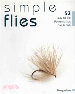 Simple Flies ─ 52 Easy-to-Tie Patterns That Catch Fish