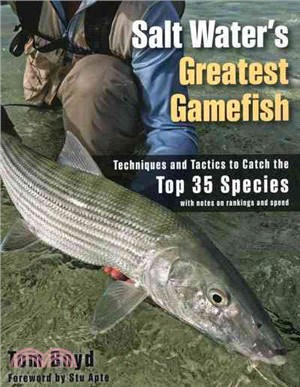 Salt Water's Greatest Gamefish ─ Techniques and Tactics to Catch the Top 35 Species with notes on rankings and speed