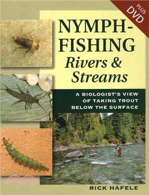 Nymph-Fishing Rivers and Streams ─ A Biologist's View of Taking Trout Below the Surface