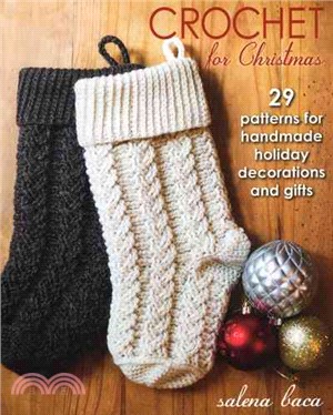 Crochet for Christmas ─ 29 Patterns for Handmade Holiday Decorations and Gifts
