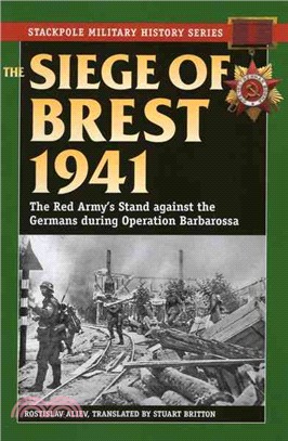 The Siege of Brest, 1941 ─ The Red Army's Stand against the Germans during Operation Barbarossa