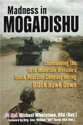 Madness in Mogadishu ─ Commanding the 10th Mountain Division's Quick Reaction Company During Black Hawk Down