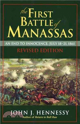 The First Battle of Manassas ─ An End to Innocence, July 18-21, 1861