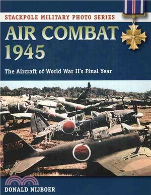 Air Combat 1945 ─ The Aircraft of World War II's Final Year