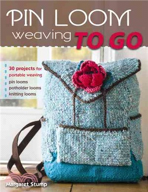 Pin Loom Weaving to Go ─ 30 Projects for Portable Weaving