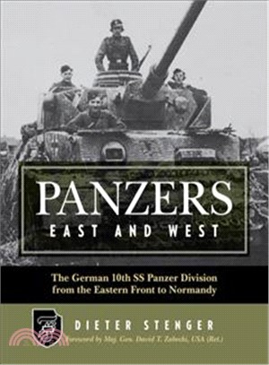 Panzers East and West ─ The German 10th SS Panzer Division from the Eastern Front to Normandy