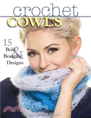 Crochet Cowls ─ 15 Bold & Beautiful Designs