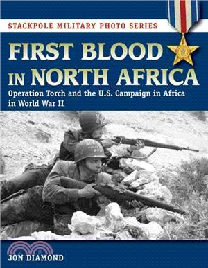 First Blood in North Africa ─ Operation Torch and the U.S. Campaign in Africa in WWII