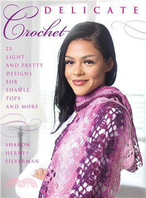 Delicate Crochet ― 23 Light and Pretty Designs for Shawls, Tops and More